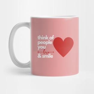 Think Of People You Love And Smile 2 Mug